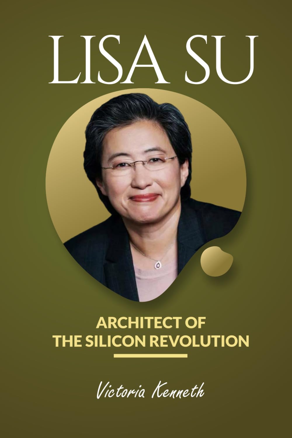 Lisa Su: Architect of the Silicon Revolution