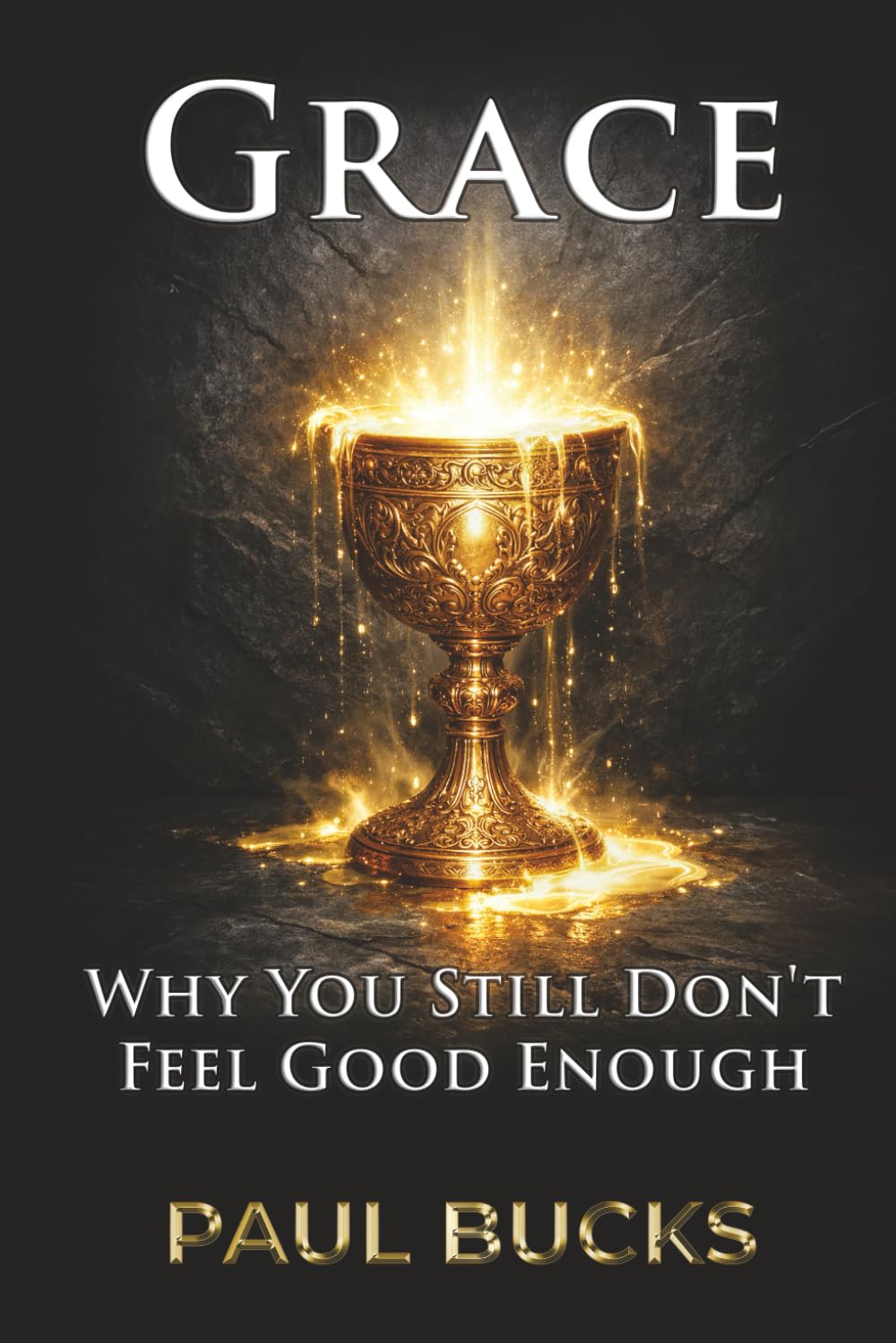 Grace: Why You Still Don't Feel Good Enough