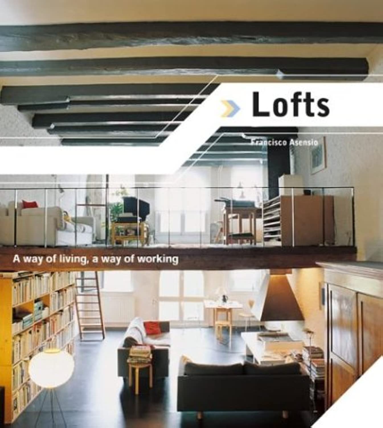 Lofts: A Way of Living, a Way of Working | Livre d'architecture et design d'intérieur