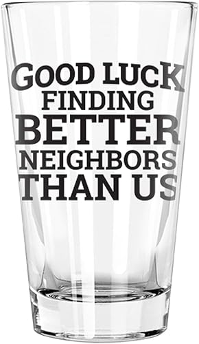 Toasted Tales - Vaso de pinta de buena suerte para encontrar mejores vecinos que nosotros  Divertido regalo de despedida para el mejor vecino que se
