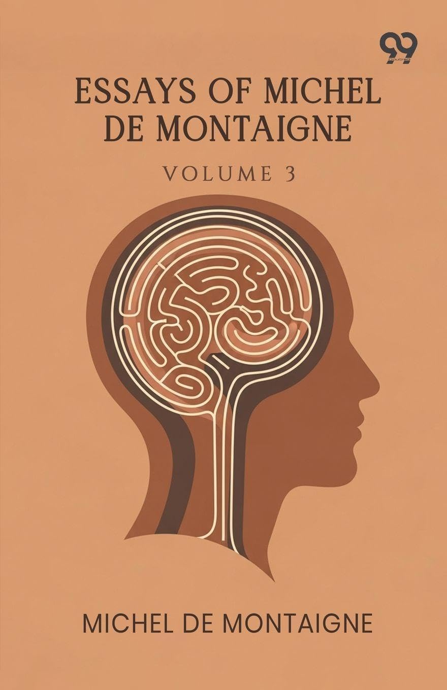 Essays Of Michel De Montaigne: Volume 3