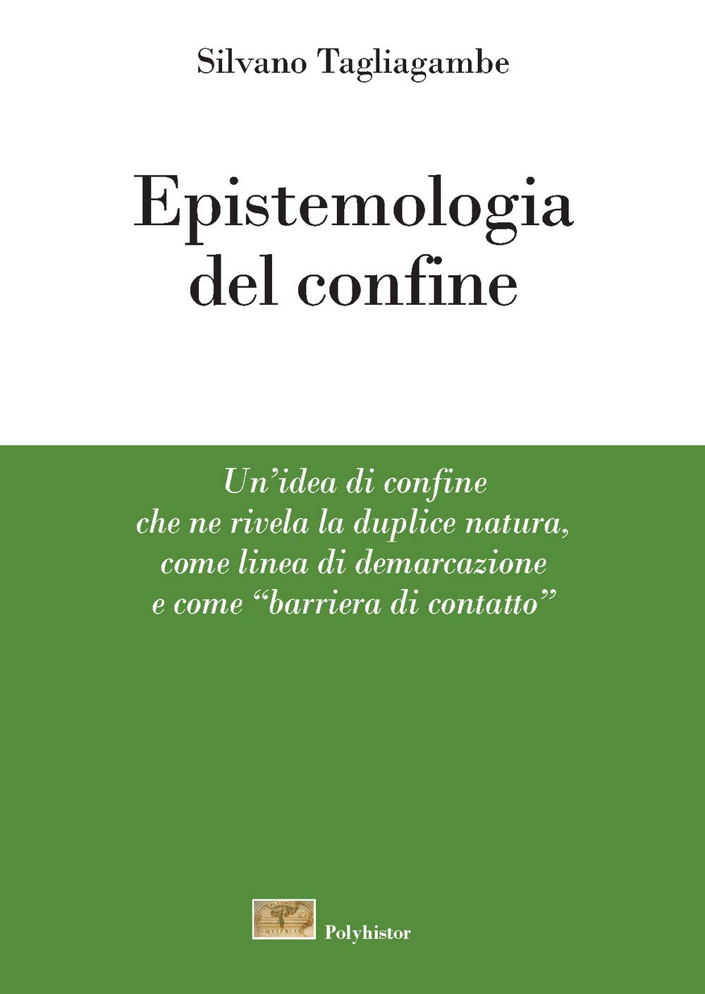 Epistemologia Del Confine. Un'idea Di Confine Che Ne Rivela La Duplice Natura, Come Linea Di Demarcazione E Come «Barriera Di Contatto» - 4