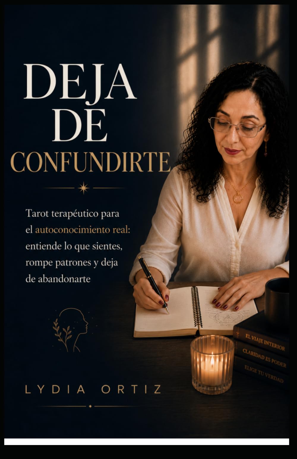 Deja de Confundirte: Tarot terapéutico para el autoconocimiento real: entiende lo que sientes, rompe patrones y deja de abandonarte