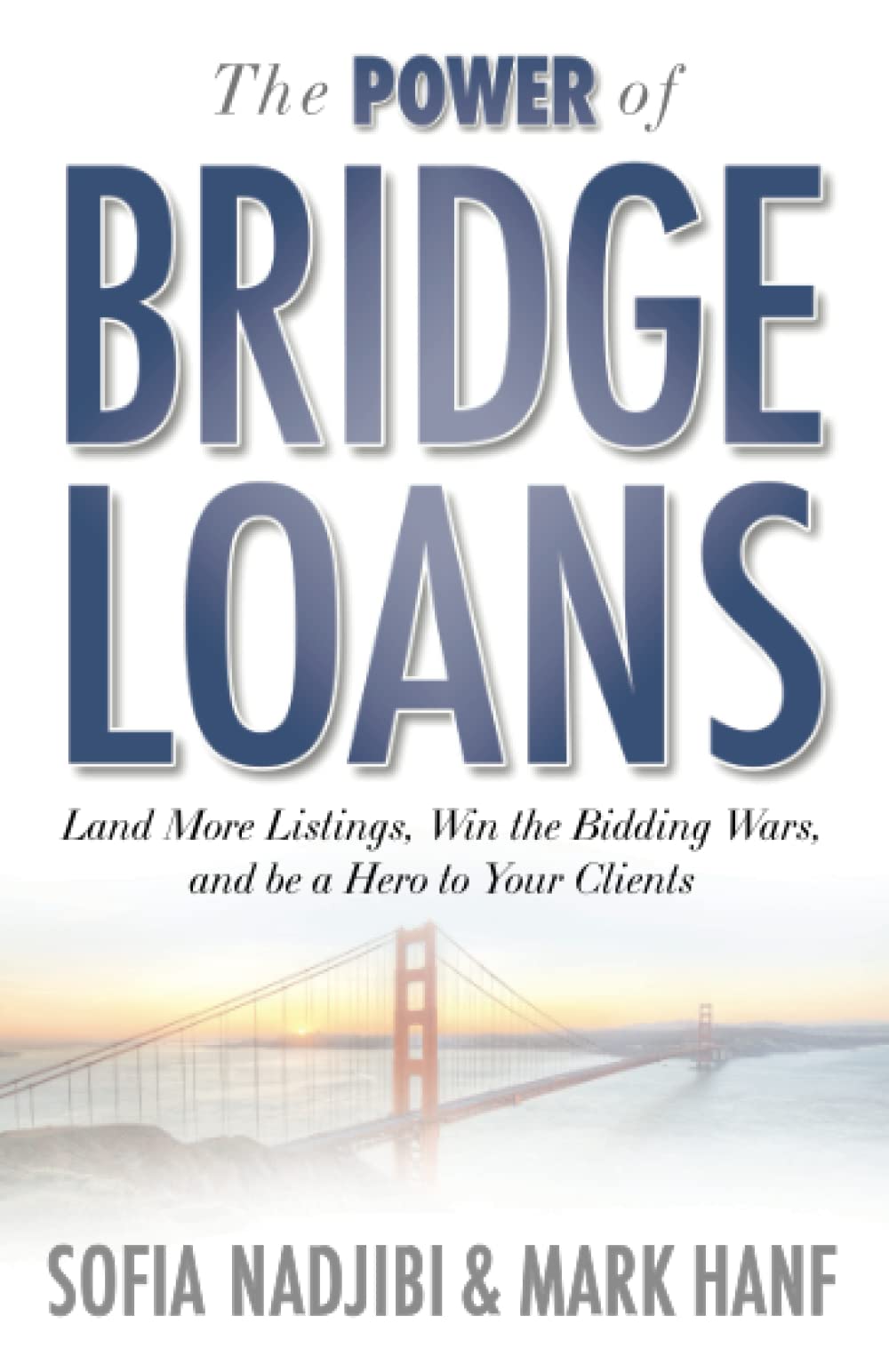 The Power of Bridge Loans: Land More Listings, Win the Bidding Wars, and be a Hero to Your Clients!
