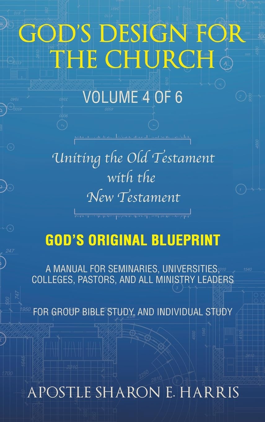 God’s Design For the Church: Uniting the Old Testament with the New Testament (Volume 4)