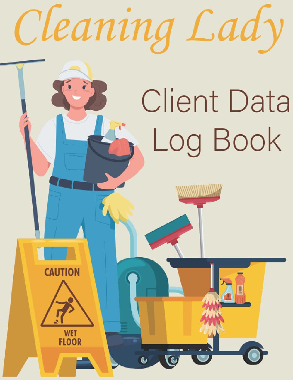 Cleaning Lady: Client Data Log Book, 8.5” x 11”, Professional House Cleaning Client Tracking Address & Appointment Book with A to Z Alphabetic Tabs to Record Personal Customer Information.