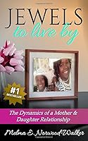 JEWELS TO LIVE BY: The Dynamics of a Mother & Daughter Relationship 198095187X Book Cover