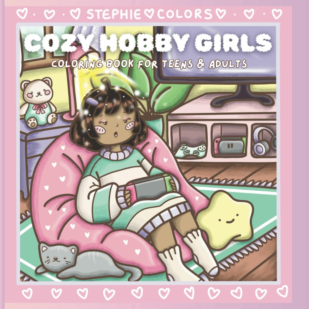 Cozy Hobby Girls Coloring Book for Teens and Adults: Featuring Cute Coloring Pages of Girls and Their Cozy Hobbies, Perfect for Ages 12-18+