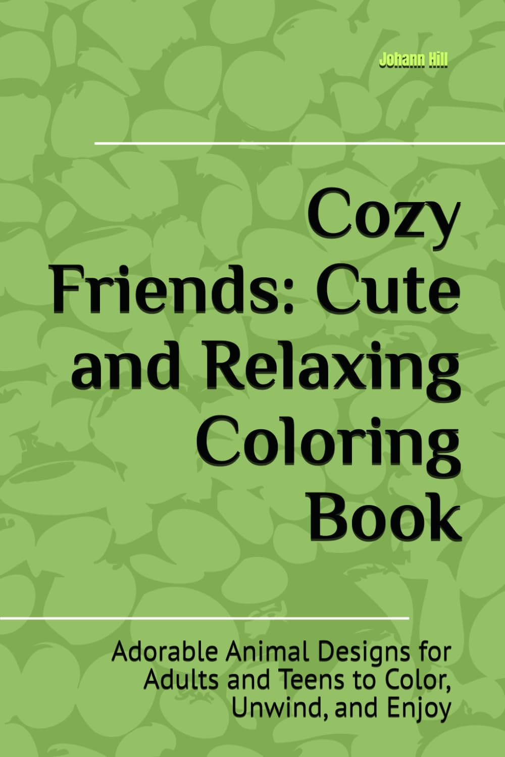 Cozy Friends: Cute and Relaxing Coloring Book: Adorable Animal Designs for Adults and Teens to Color, Unwind, and Enjoy