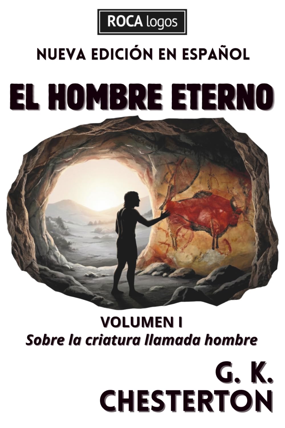 EL HOMBRE ETERNO: Volumen I: Sobre la criatura llamada hombre