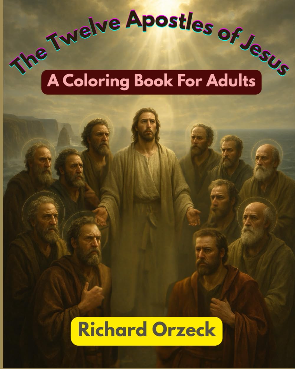 The Twelve Apostles of Jesus: A Coloring Book For Adults