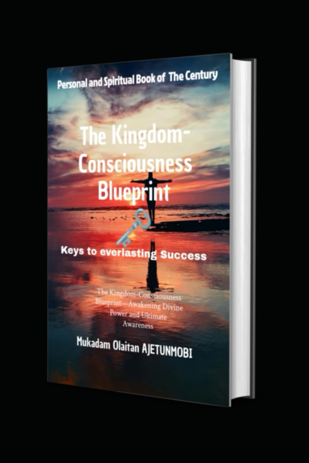 The Kingdom-Consciousness Blueprint: The Kingdom-Consciousness Blueprint—Awakening Divine Power and Ultimate Awareness