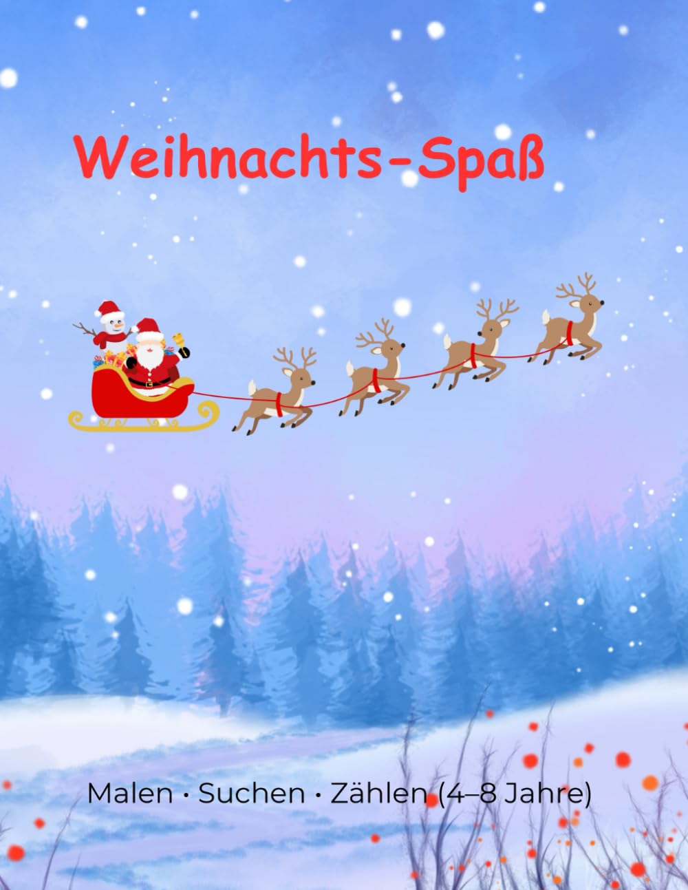 Weihnachts - Spaß: Malen - Suchen - Zählen - Weihnachtsaktivitäten für Kinder von 4 - 8 Jahren