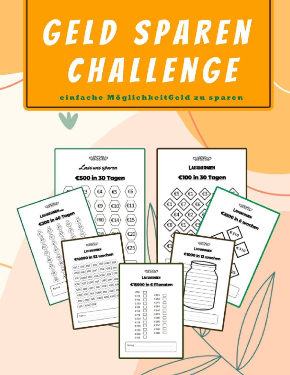 Geld Sparen challenge buch Herausforderungen: Monatlicher und wöchentlicher Spar Tracker | 100€, 300€ ,500€ ,1000€, 2500€, 10000€ , 15000€ Und mehr ... Ziele: budget planner challenge deutsch