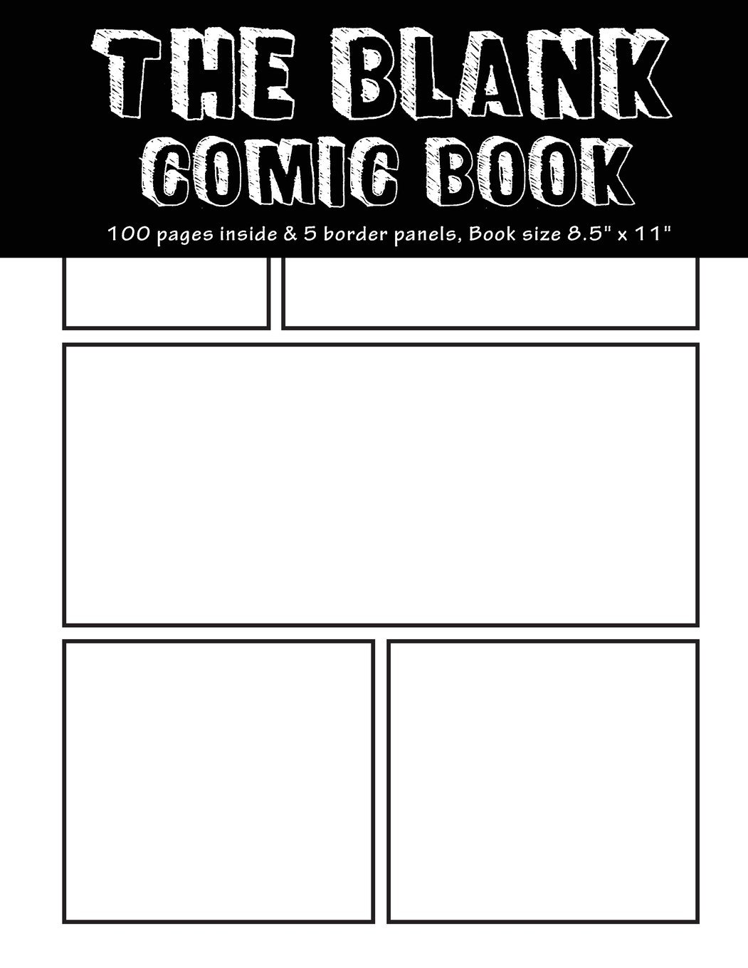 The Blank Comic Book: 100 pages inside & 6 border Plain Staggered panels of each page, Book size8.5" x 11" | Blank Graphic Novel for creating your own ... drawing: Volume 5 (classic black comic book)