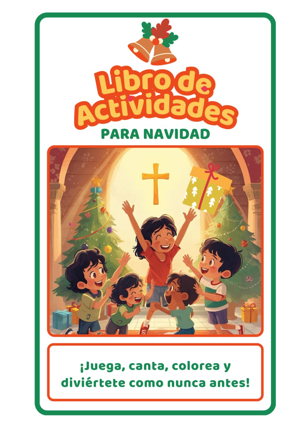 LIBRO DE ACTIVIDADES PARA NAVIDAD: JUEGA, CANTA, COLOREA Y DIVIERTETE COMO NUNCA ANTES