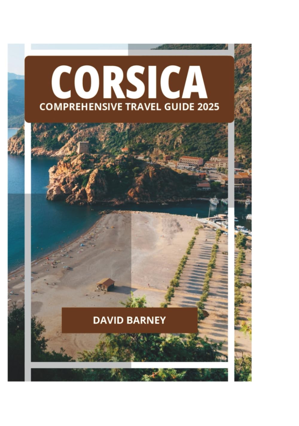 CORSICA COMPREHENSIVE TRAVEL GUIDE 2025