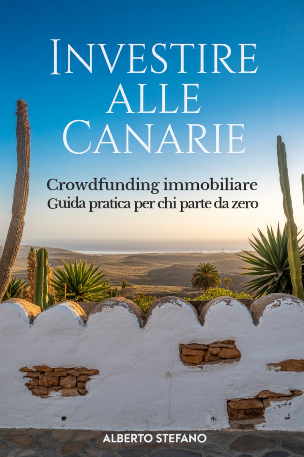 Investire alle Canarie: Crowdfunding Immobiliare - Guida pratica per chi parte da zero (Finanza pratica)