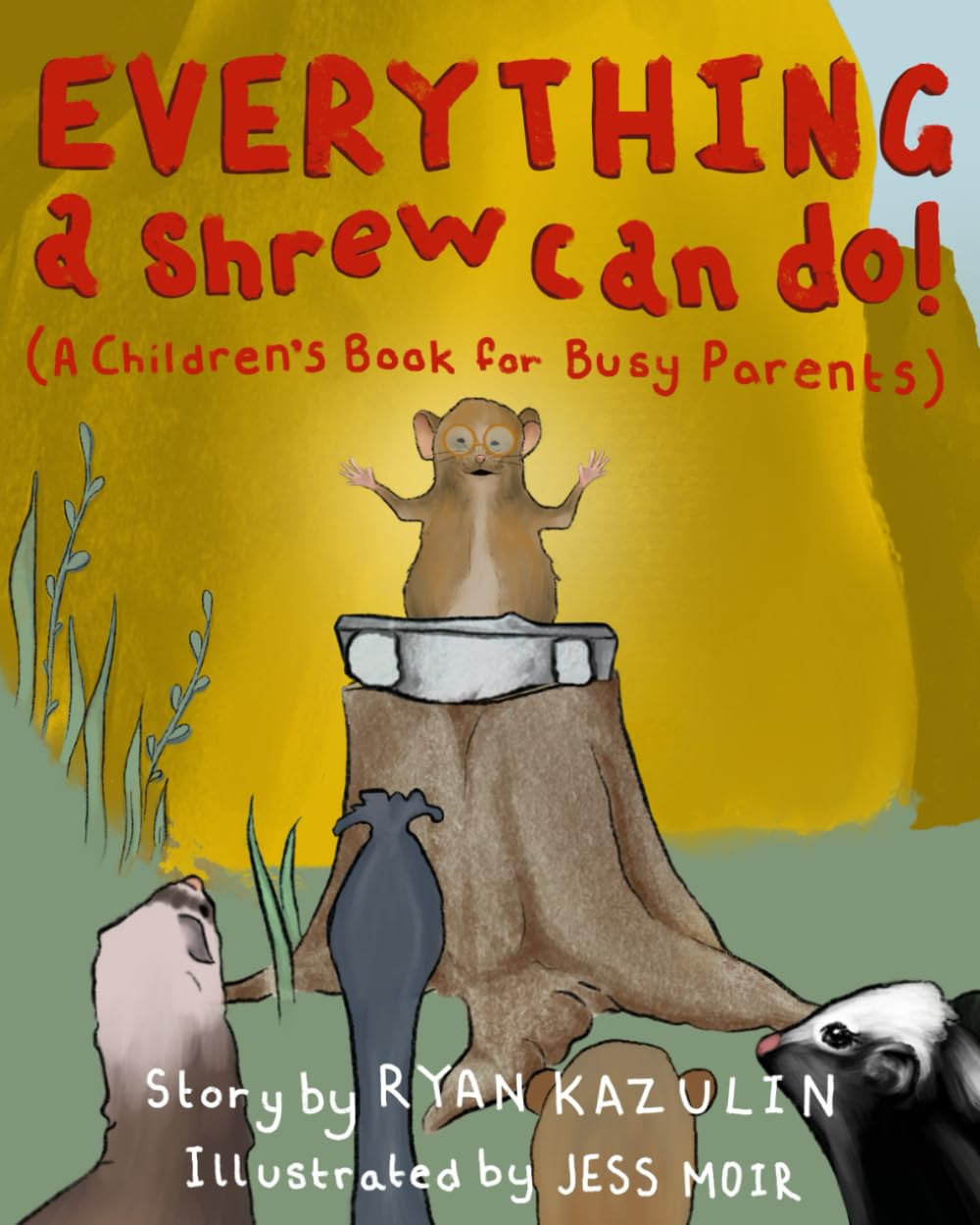 Everything A Shrew Can Do!: A Children's Book for Busy Parents