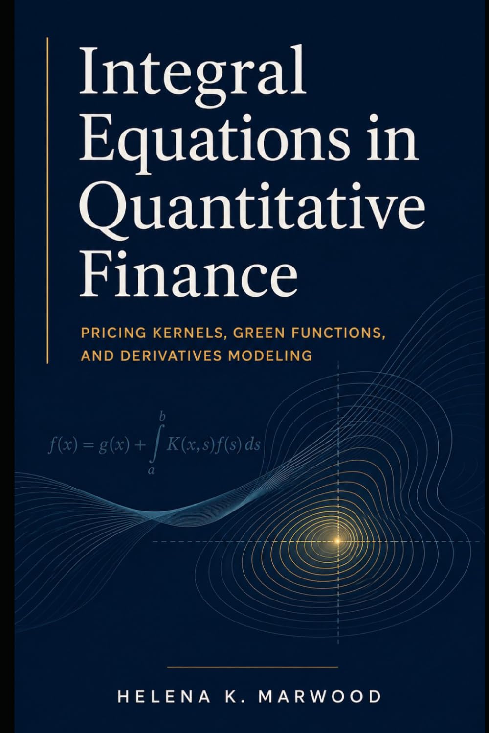 Integral Equations in Quantitative Finance: Pricing Kernels, Green Functions, and Derivatives Modeling