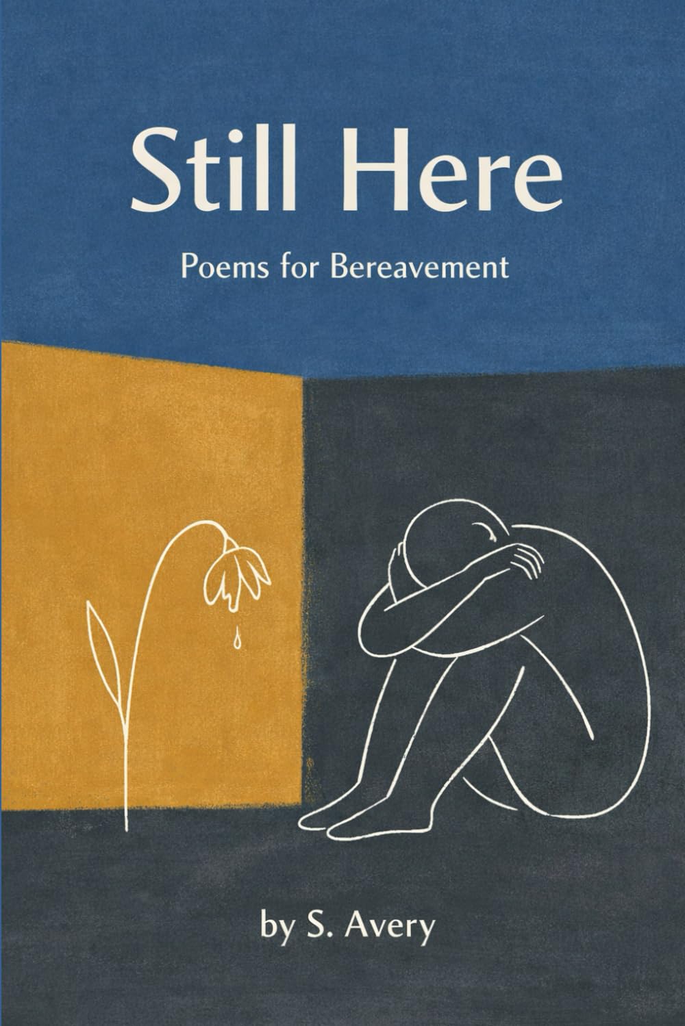 Still Here: Poems for Bereavement. A Raw Poetry Collection About Loss, Grief, and Staying Alive.