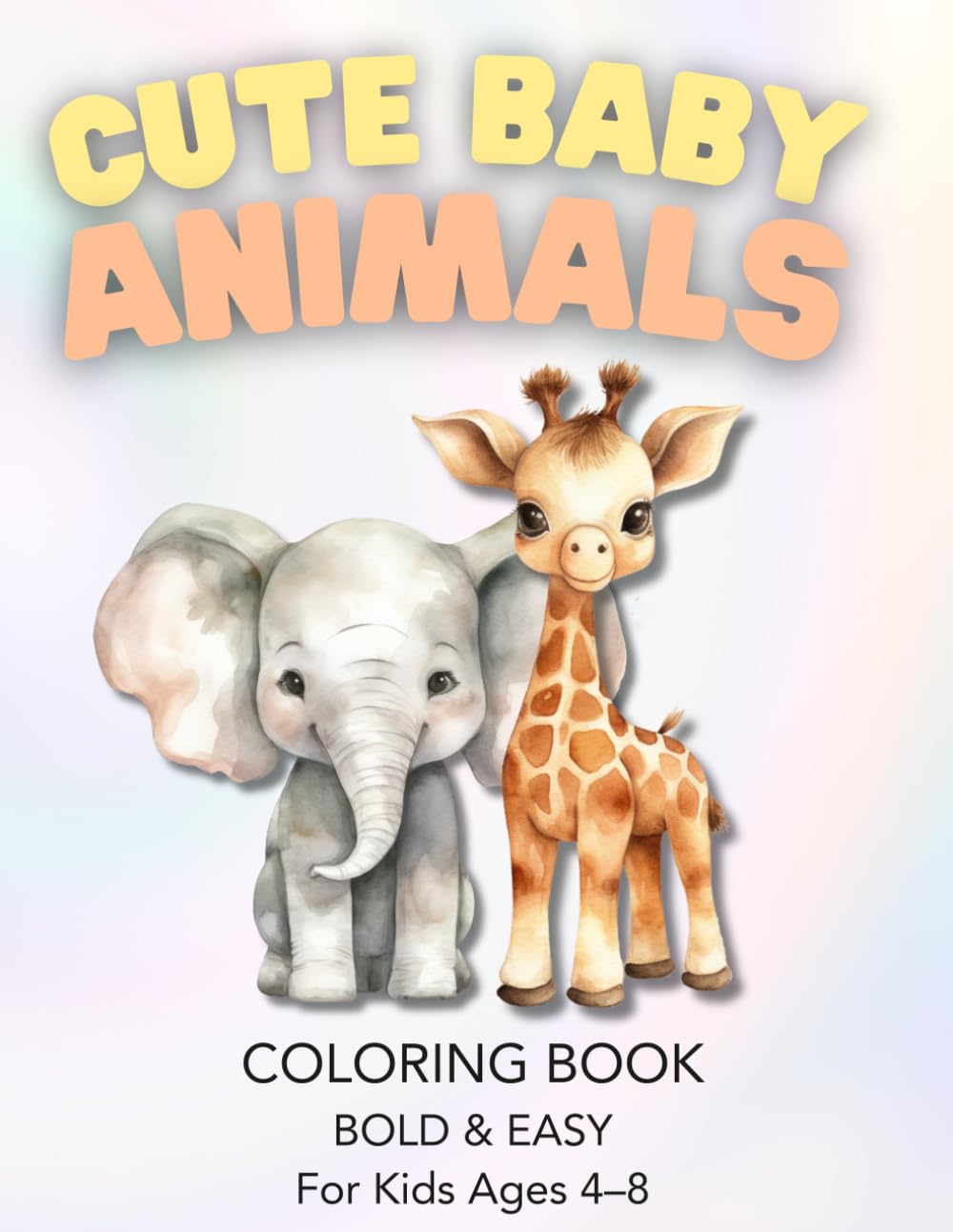 Cute Baby Animals Coloring Book for Kids Ages 4–8: Bold & Easy Designs for Toddlers and Beginners | Simple, Fun, Adorable Animal Coloring Pages