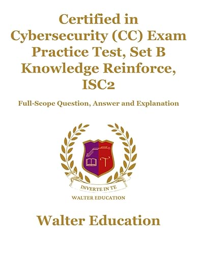 Certified in Cybersecurity (CC) Exam Practice Test, Set B Knowledge Reinforce, ISC2: Full-Scope Question, Answer and Explanation