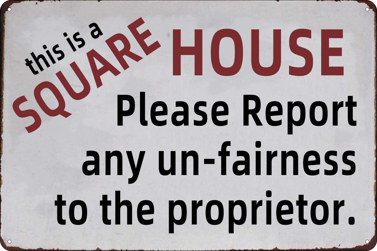 This Is A Square House Please Report Any Un-Fairness To The Proprietor Retro Metal Tin Sign Funny Kitchen Wall Art Novelty Decor Plaque For Cafe Bar Pub Man Cave 8x12 Inch
