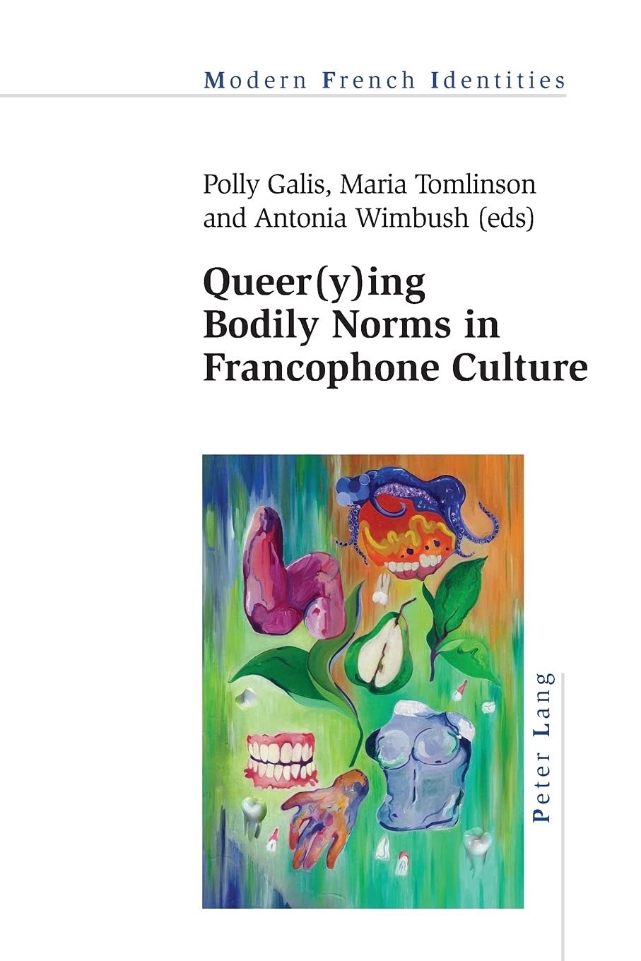 Queer(y)ing Bodily Norms in Francophone Culture: 140 (Modern French Identities)