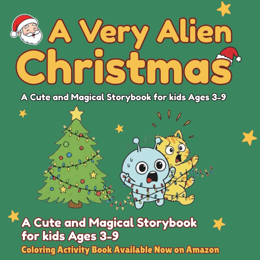 A Very Alien Christmas: A Cute and Magical Storybook for Kids Ages 3-9 (The Little Alien Adventures Series)