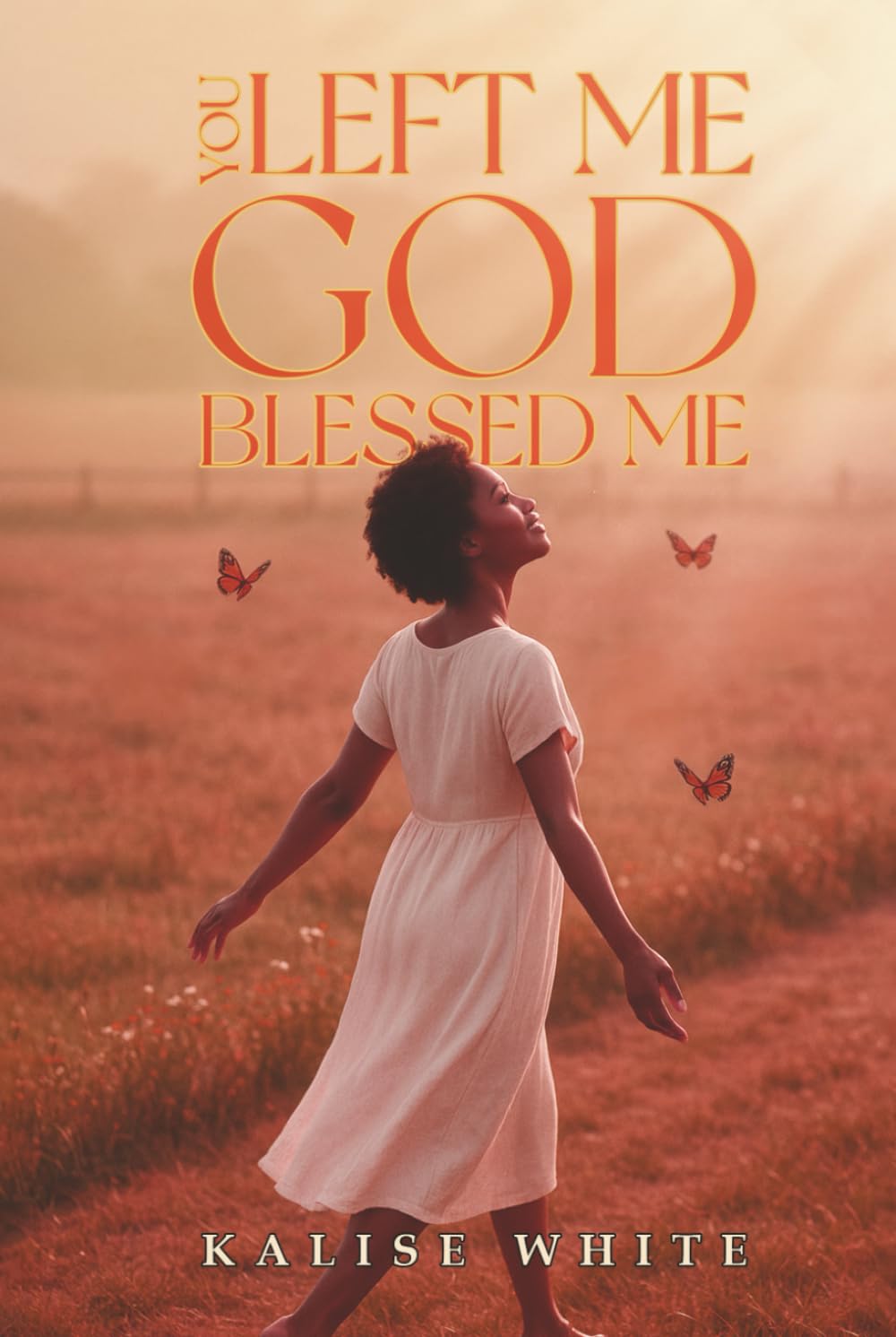 You Left Me, God Blessed Me.
