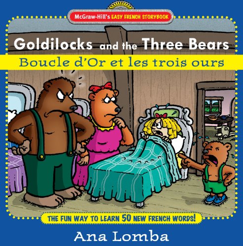 Télécharger Easy French Storybook: Goldilocks and the Three Bears: Boucle D'or et les Trois Ours (McGraw-Hill's PDF Ebook En Ligne