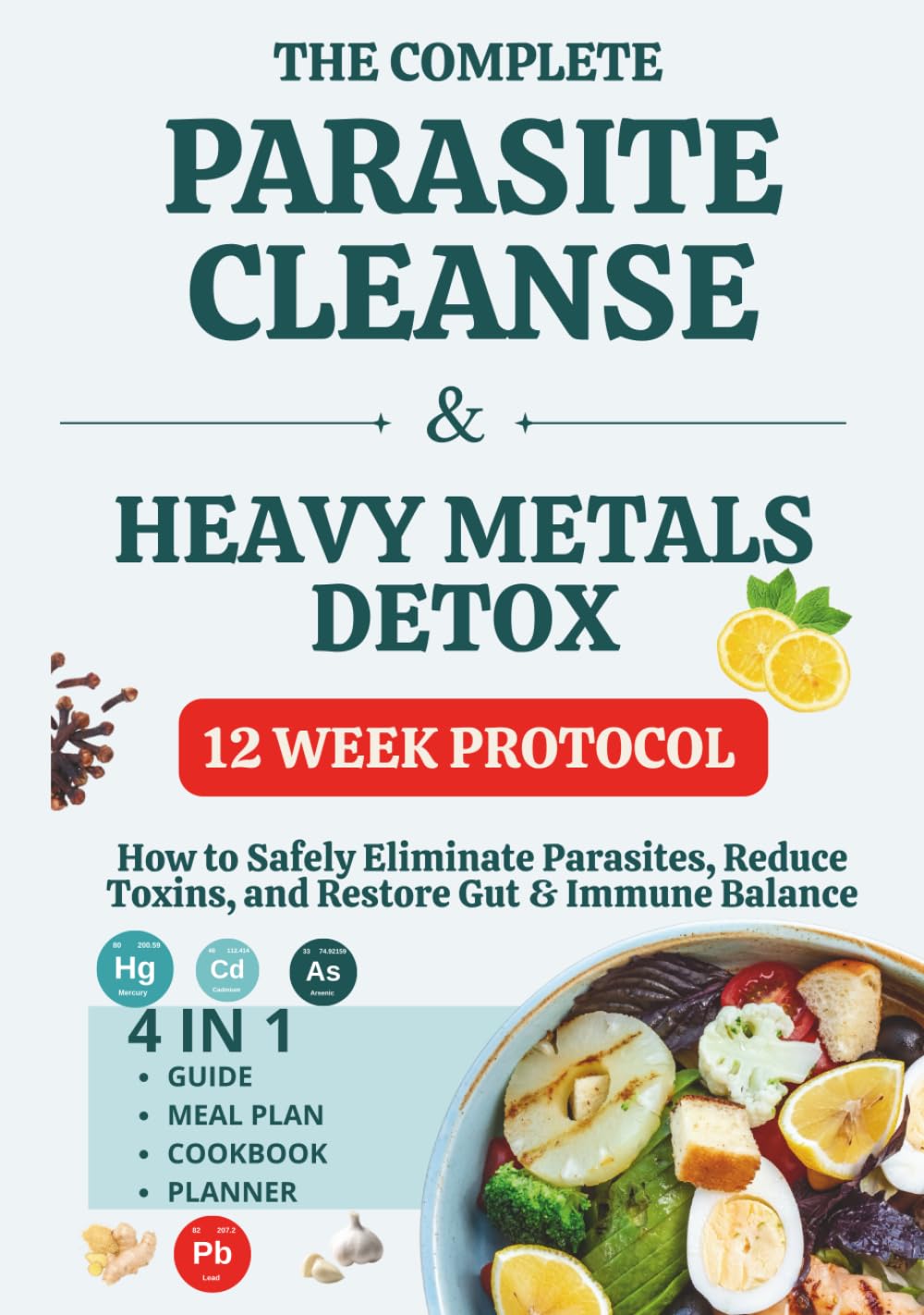 The complete Parasite Cleanse & heavy metals Detox: How to Safely Eliminate Parasites, Reduce Toxins, and Restore Gut & Immune Balance, 12 Week Protocol