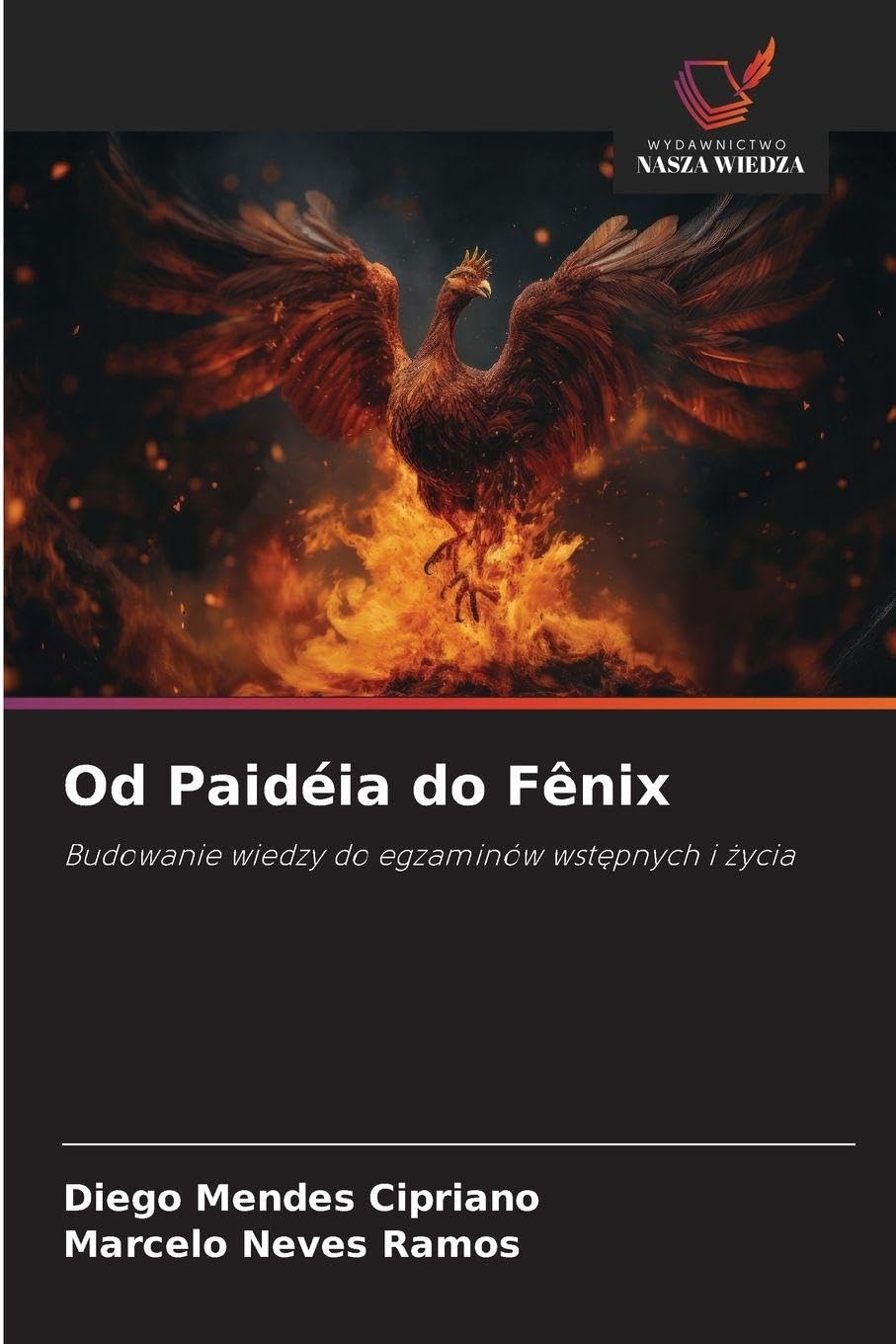 Od Paidéia do Fênix: Budowanie wiedzy do egzaminów wst¿pnych i ¿ycia