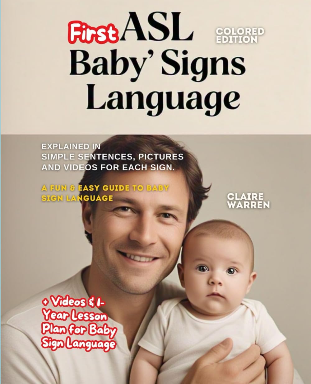 ASL Baby’s First Signs Language explained in Simple Sentences, Pictures and Videos for each Sign: + 1-Year Lesson Plan for Baby Sign Language