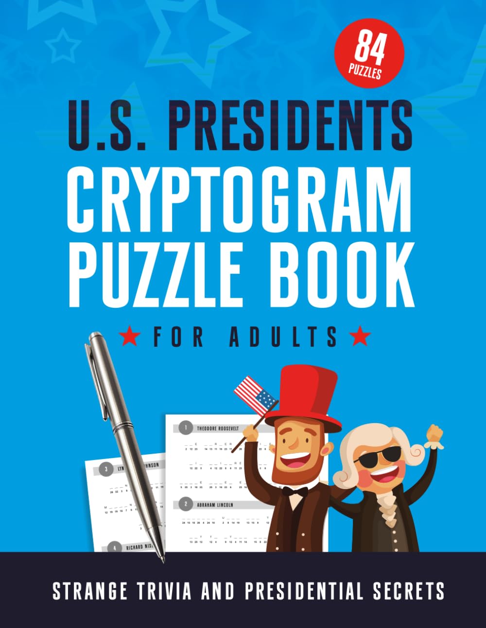 U.S. Presidents Cryptogram Puzzle Book for Adults: Strange Trivia and Presidential Secrets