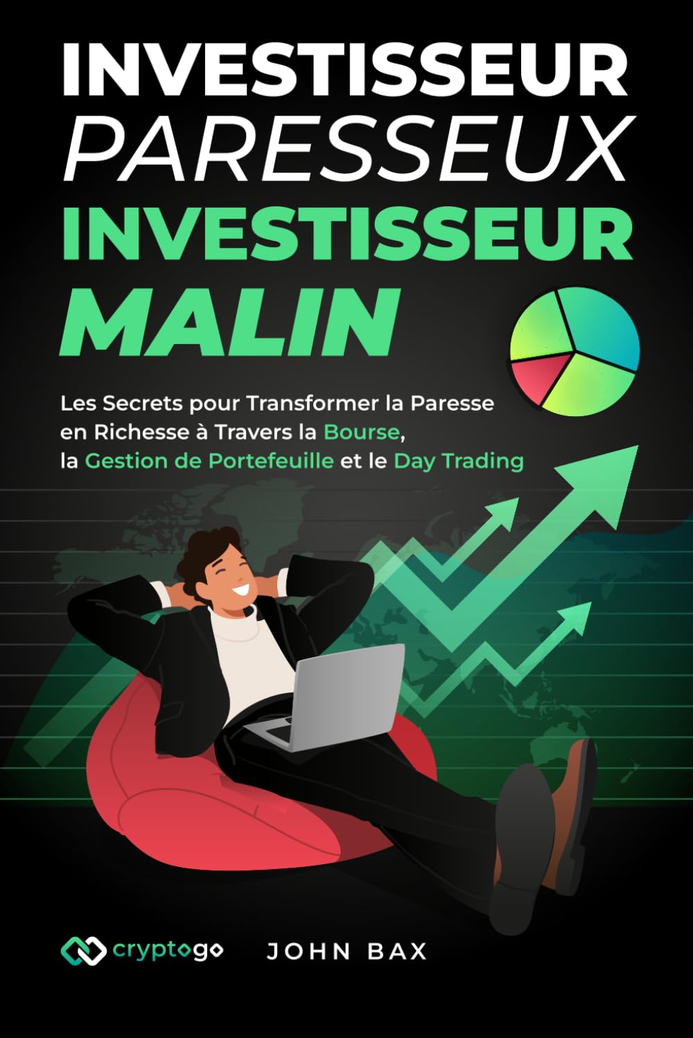 Investisseur Paresseux, Investisseur Malin: Les Secrets pour Transformer la  Paresse en Richesse à Travers la Bourse, la Gestion de Portefeuille et le  Day Trading : Bax, John: Amazon.fr: Livres