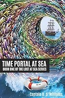 Time Portal at Sea : Book One of the Lost at Sea Series 1795734175 Book Cover