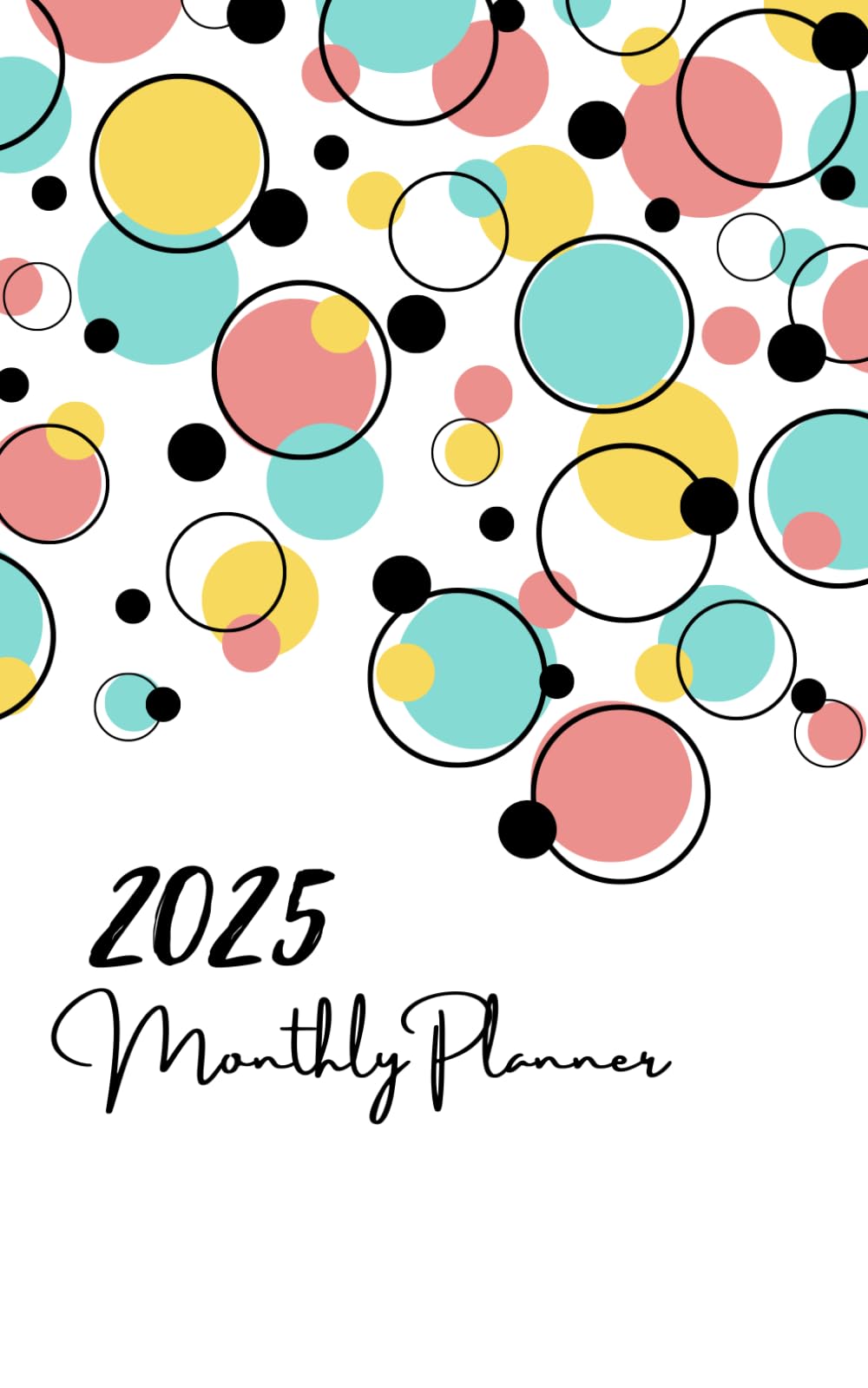 2025 Monthly Planner: Small Size 5x8 Inches | One Year Calendar Schedule Organizer (12 Months from January to December) with Holidays | Colorful Bubbles Cover