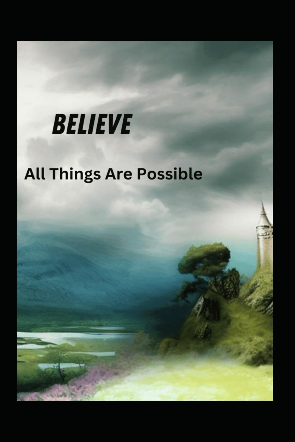 Believe ~ All Things Are Possible