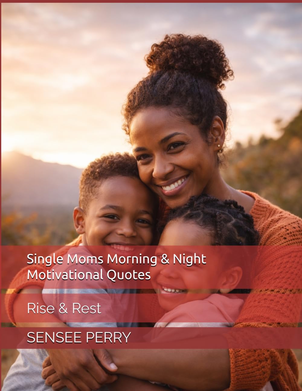 Single Moms Morning & Night Motivational Quotes: Rise & Rest