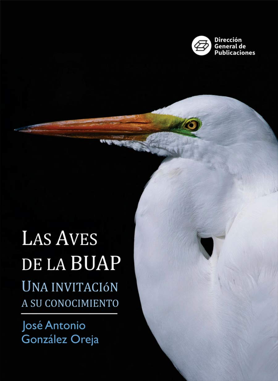 Las aves de la BUAP. Una Invitación a su conocimiento (Spanish Edition)