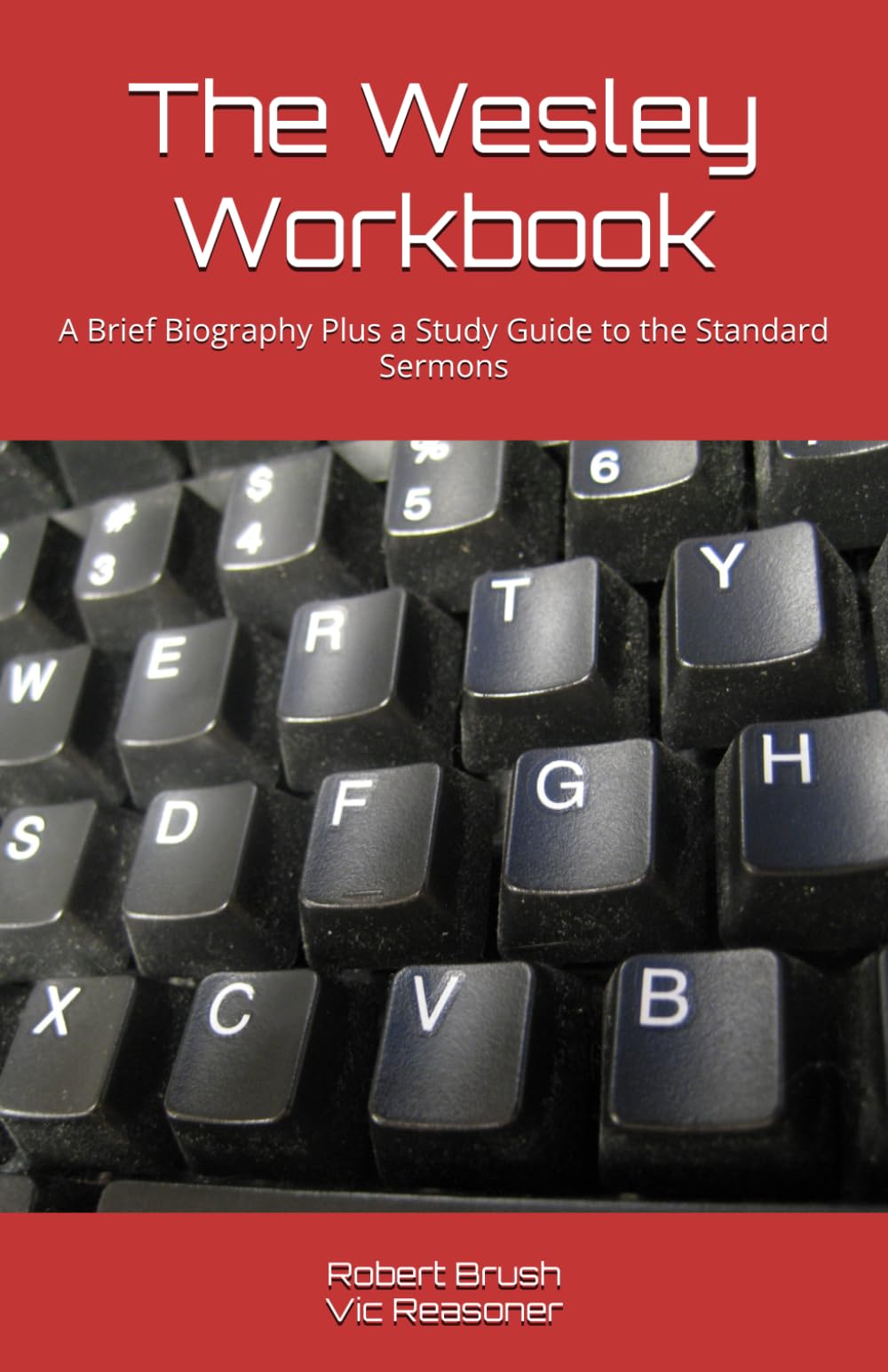 The Wesley Workbook: A Brief Biography Plus a Study Guide to the Standard Sermons