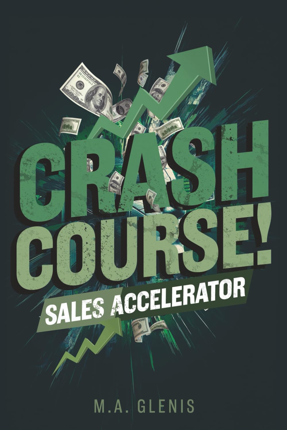 CRASH COURSE SALES ACCELERATOR: Fast -Track Your Sales Skills & Close Deals with Confidence