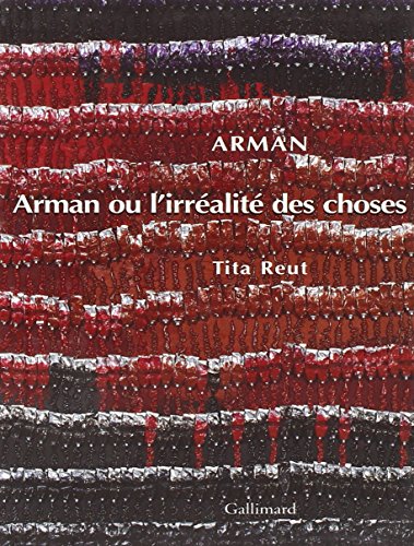 Arman ou l'Irréalité des choses