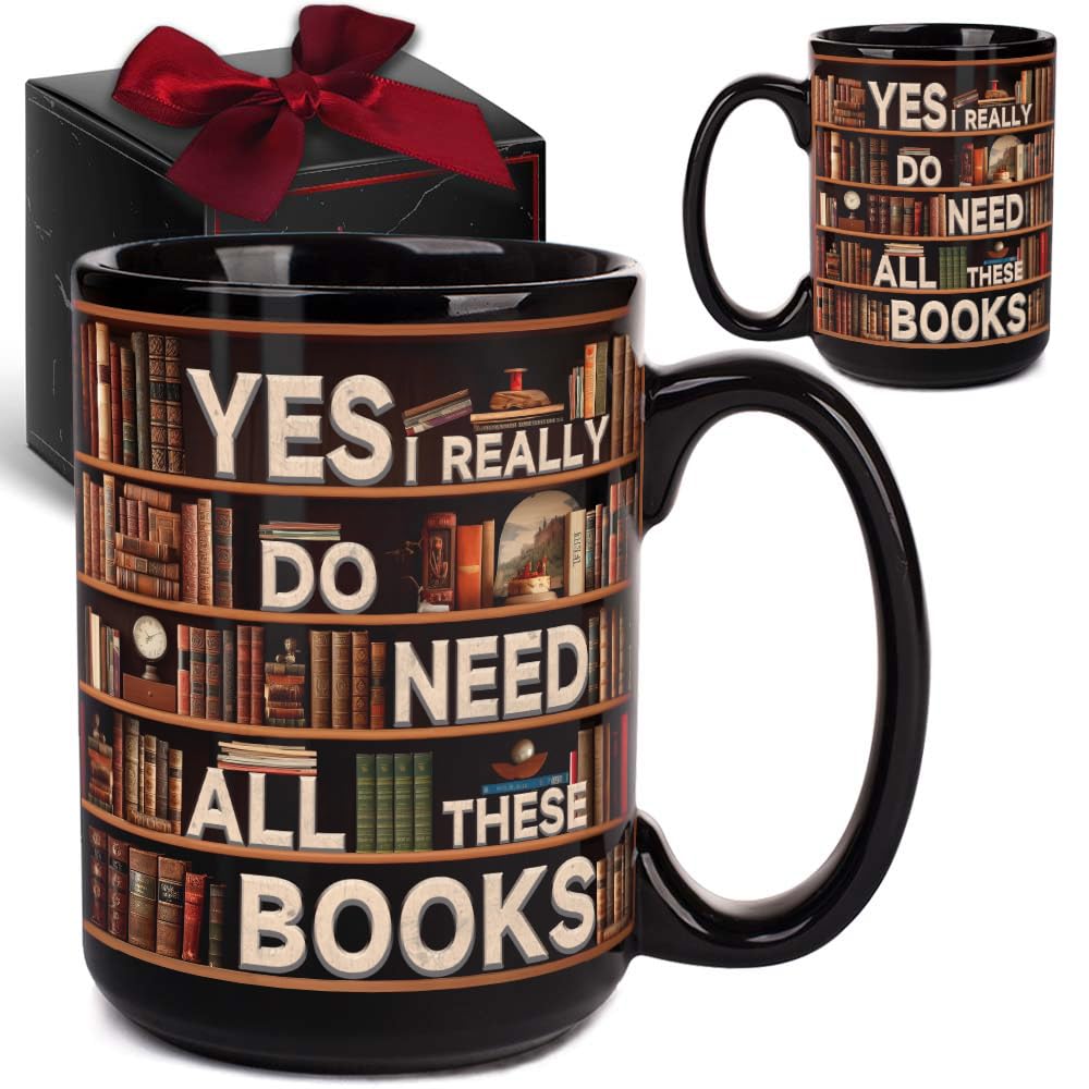 Novelty Books Mug - Yes I Really Do Need All These Books 15oz Book Lovers Gifts for Readers