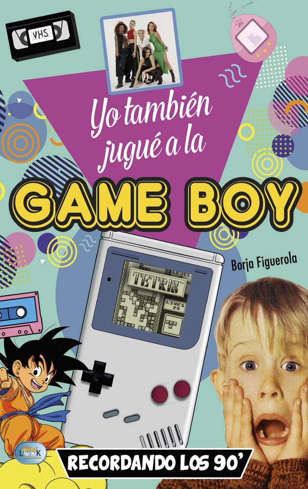 Yo también jugué a la game boy: Recordando los 90' (Spanish Edition)