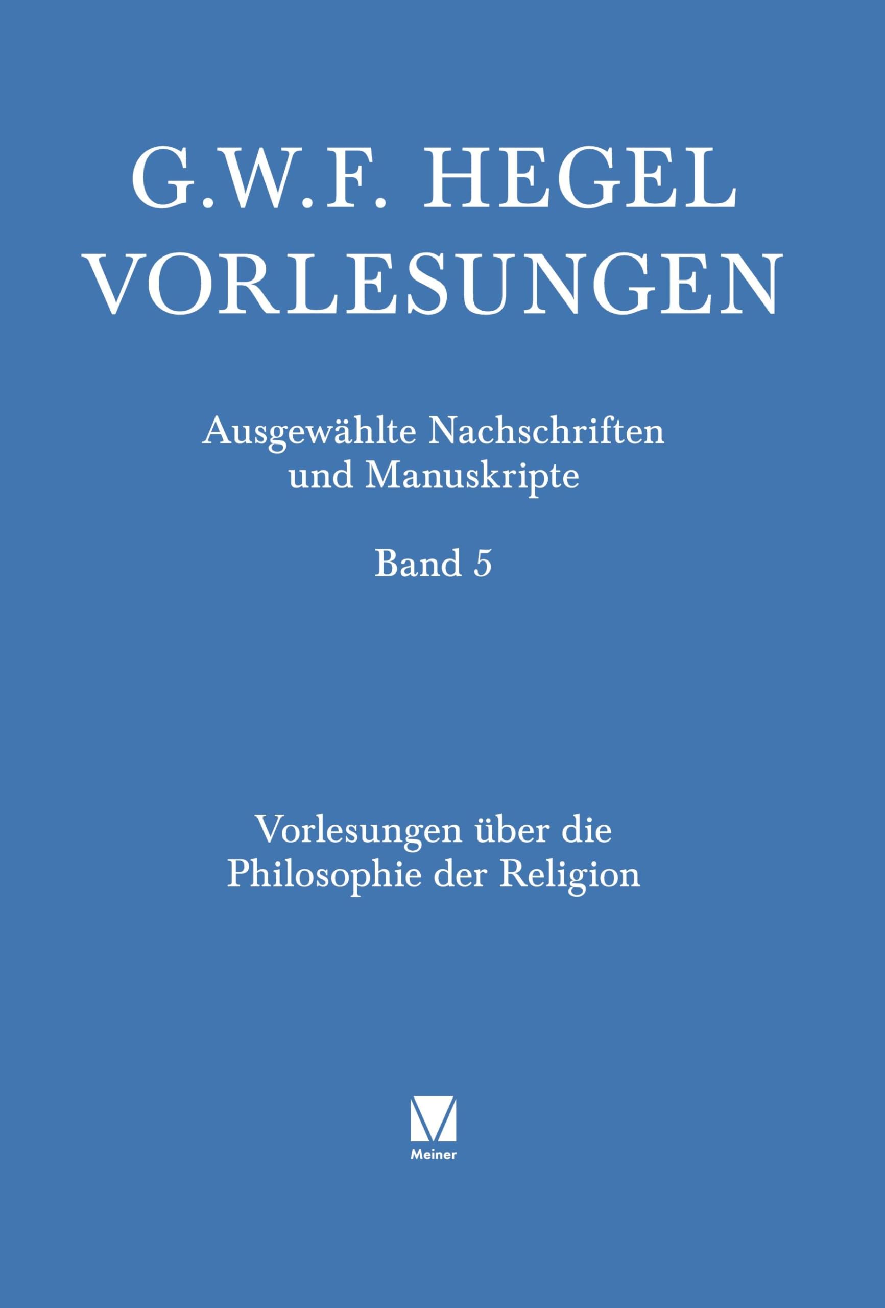 Vorlesungen über die Philosophie der Religion. Teil 3: Die vollendete Religion (Vorlesungen. Ausgewählte Nachschriften und Manuskripte)