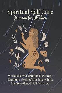 Independently published Spiritual Self Care Journal for Witches: Workbook with Prompts to Promote Gratitude, Healing Your Inner Child, Manifestation, Self Discovery: Shadow ... Relaxation Destress Witch Items Wellbeing