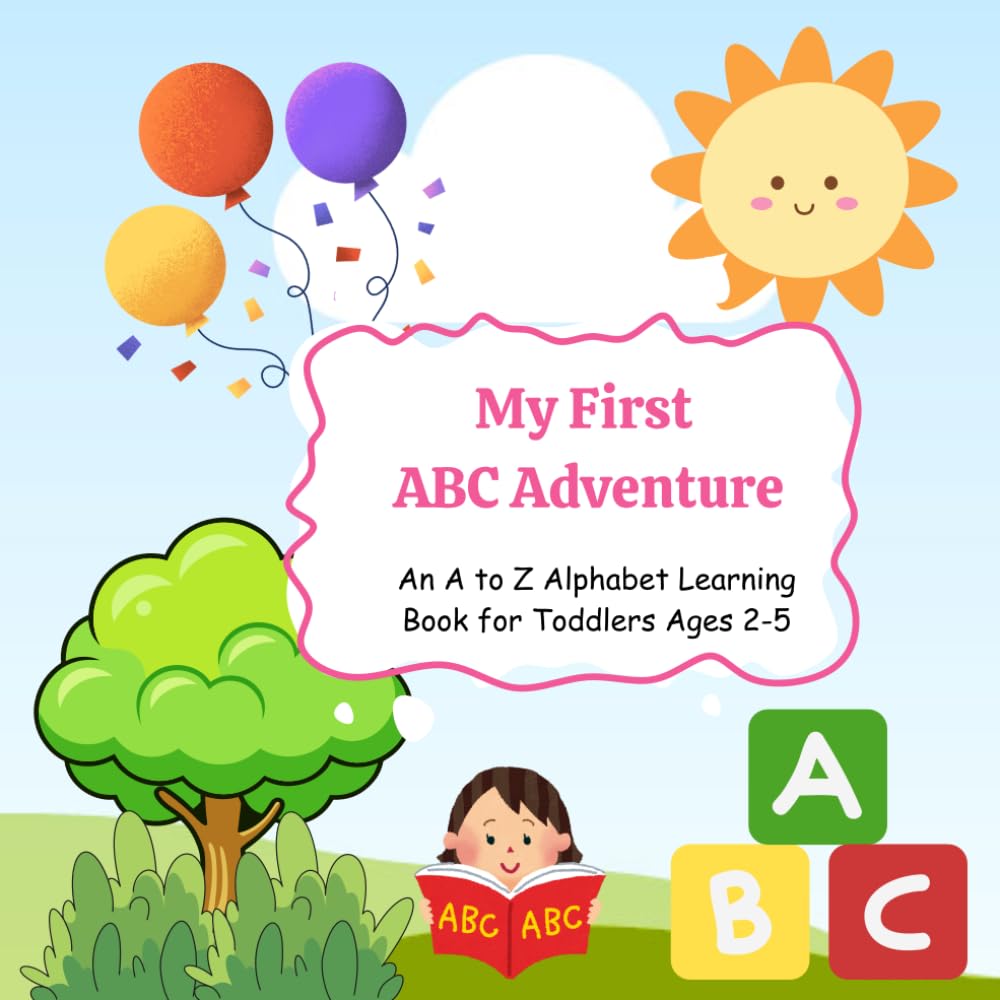 My First ABC Adventure: An A to Z Alphabet Learning Book for Toddlers Ages 2-5